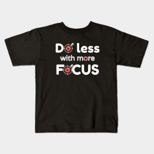 Do less with more focus Kids T-Shirt